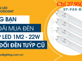ĐÈN TUÝP CŨ ĐỔI ĐÈN TUÝP LED MỚI 2021 | TRẢI NGHIỆM NGUỒN SÁNG HIỆN ĐẠI